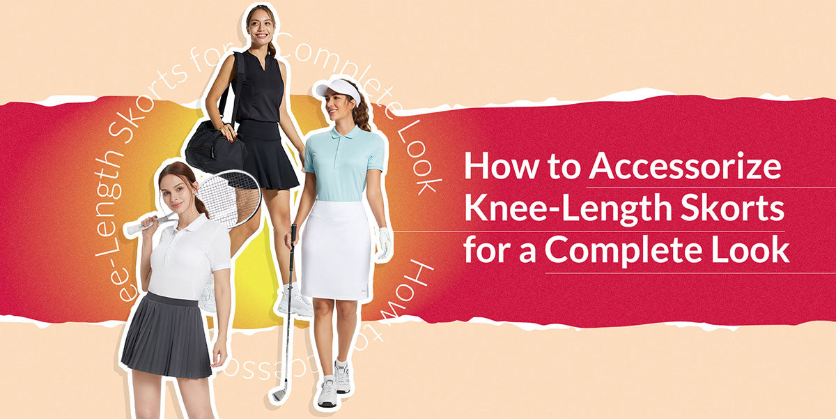 Accessorizing Knee-Length Skorts for a Complete Look – Baleaf Sports